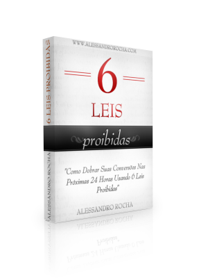 6 Leis Proibidas: Como Dobrar Suas Conversões Nas Próximas 24 Horas